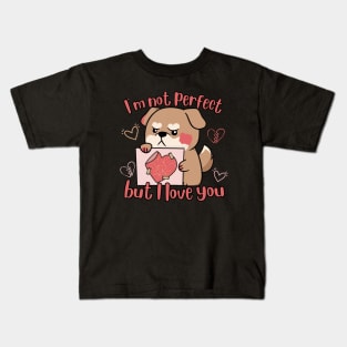 I'm Not Perfect But I Love You Kids T-Shirt